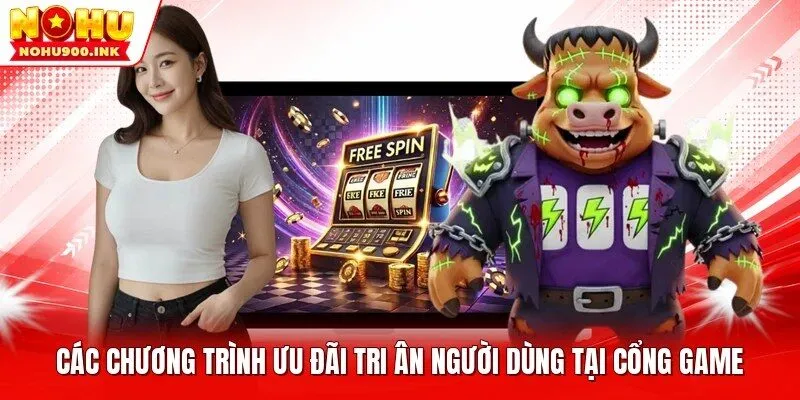 Các chương trình ưu đãi tri ân người dùng tại cổng game