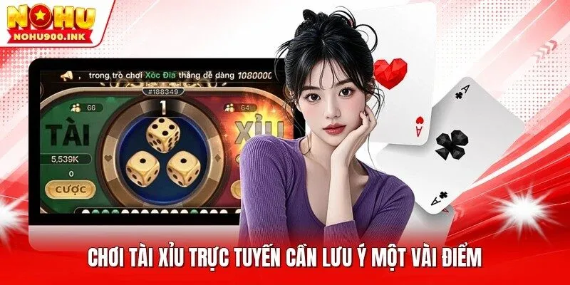 Chơi Tài Xỉu trực tuyến cần lưu ý một vài điểm