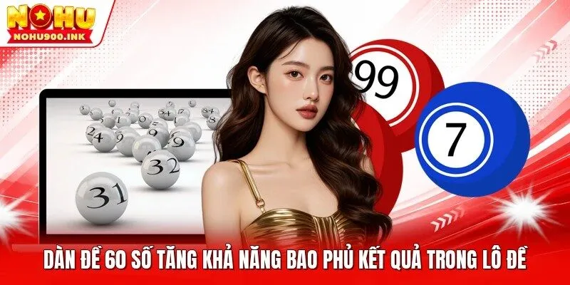 Dàn đề 60 số tăng khả năng bao phủ kết quả trong lô đề