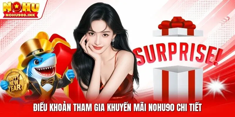 Điều khoản tham gia khuyến mãi NOHU90 chi tiết