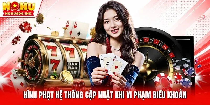 Hình phạt hệ thống cập nhật khi vi phạm điều khoản