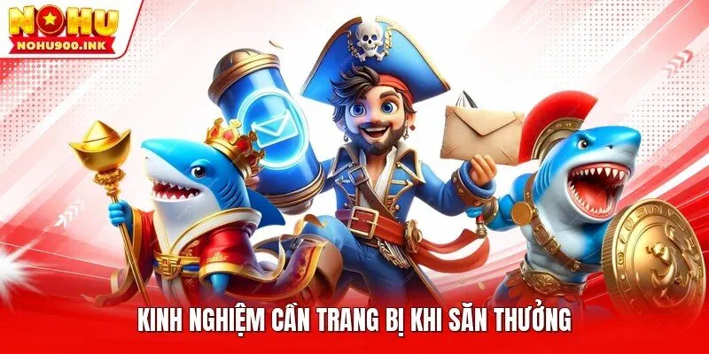 Kinh nghiệm cần trang bị khi săn thưởng