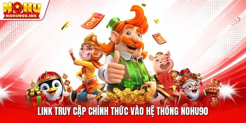 Link truy cập chính thức vào hệ thống NOHU90