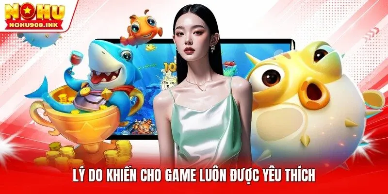 Lý do khiến cho game luôn được yêu thích