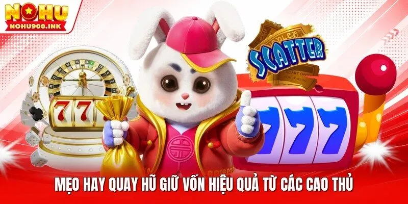 Mẹo quay hũ giữ vốn