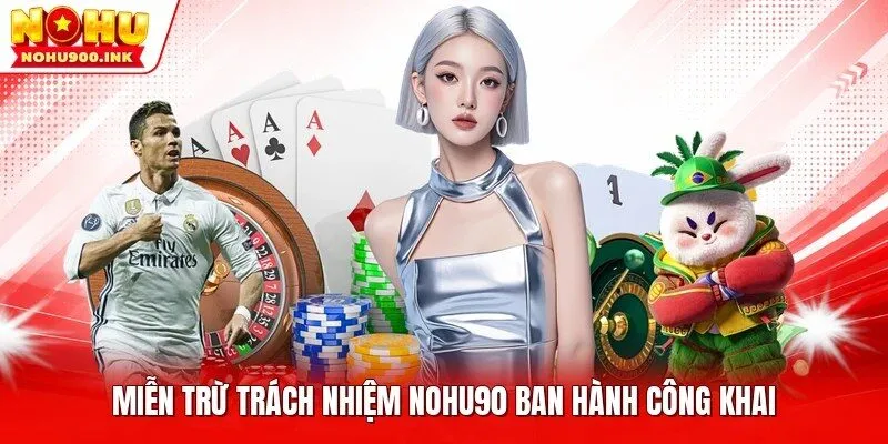 Miễn trừ trách nhiệm NOHU90 ban hành công khai
