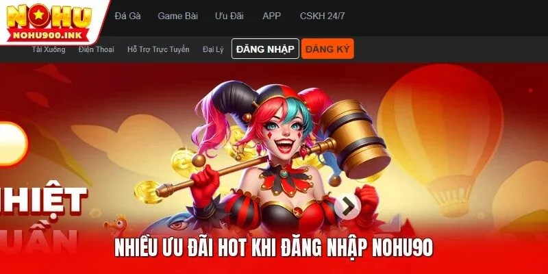 Nhiều ưu đãi hot khi đăng nhập NOHU90