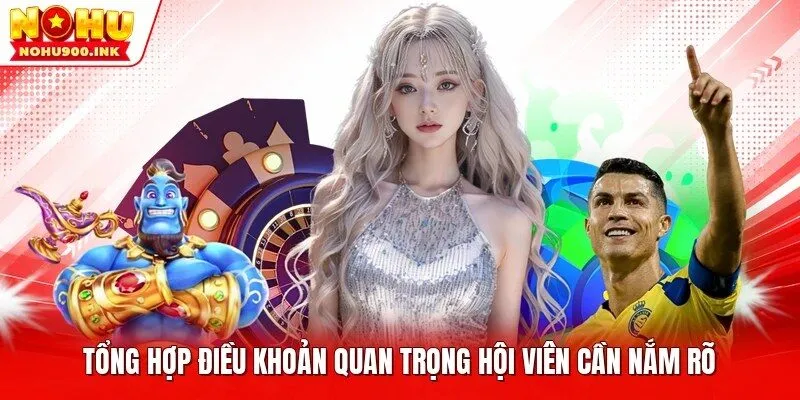 Tổng hợp điều khoản quan trọng hội viên cần nắm rõ