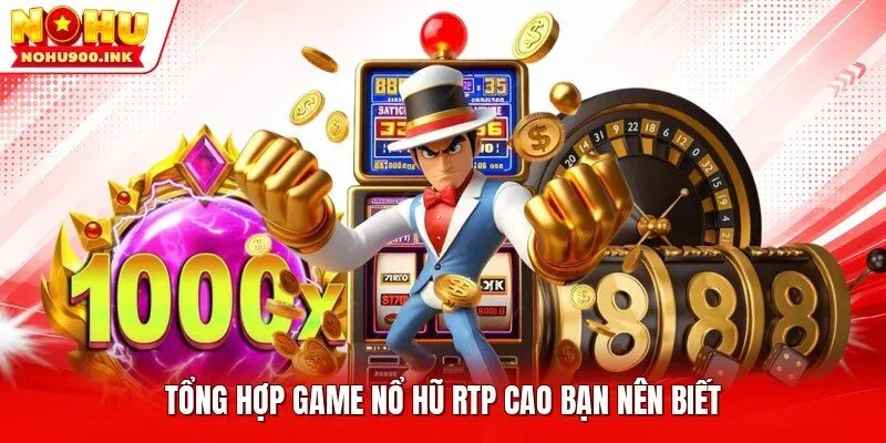 Tổng hợp game nổ hũ RTP cao bạn nên biết