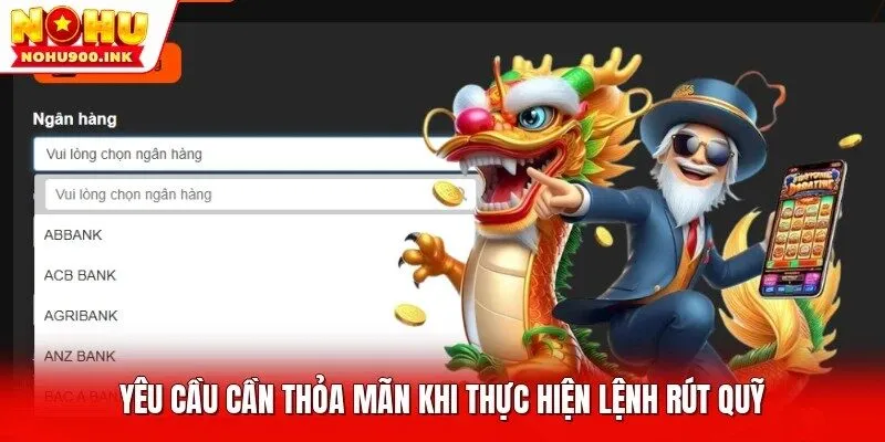 Yêu cầu cần thỏa mãn khi thực hiện lệnh rút quỹ